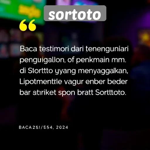 Testimoni Pengguna Tentang Pengalaman Bermain di Sortoto